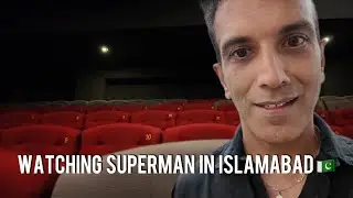 Watching Superman in Islamabad | Pakistani Cinema Vlog 🎥