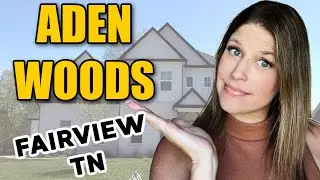 Aden Woods BRAND NEW Community in Fairview Tn for UNDER $700K!!