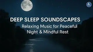 Deep Sleep Soundscapes Deep Sleep & Lucid Dream Music Ambient Calm #DeepSleepMusic #RelaxationMusic