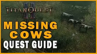 TITAN QUEST 2 - Where to Find the Missing Cows Location (Missing Cows Quest Guide)