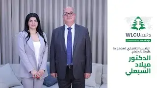 WLCU Talks - Episode 22 - Guest: Dr. Milad Sebaaly - Managing Director of Global Learning Group