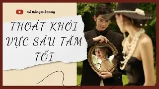 [Audio Truyện] [FULL] THOÁT KHỎI VỰC SÂU TĂM TỐI || Cá Bống Biết Bay || Ngôn Tình Ngược Tâm