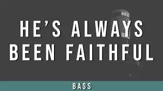 He's Always Been Faithful | Bass Guide
