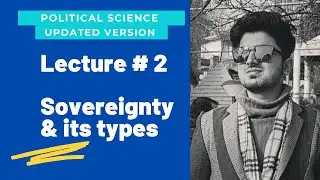 Lecture # 2| Sovereignty & its types  | Political Science New Series | CSS/PMS