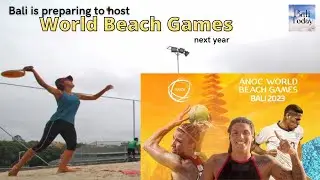 Bali is preparing to host the World Beach Games | Bali Today | July 2022