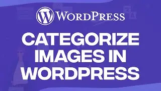 How To Categorize Images In WordPress - Quick And Easy! (2025)