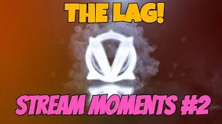 THE LAG! Stream Highlights #2