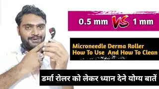 Derma Roller 0.5 mm Vs 1mm Comparison | How To Use And How To Clean Derma Roller