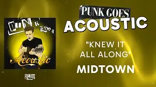 Midtown - Knew It All Along (Official Audio) - from Punk Goes Acoustic