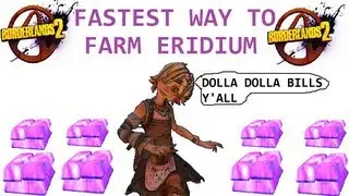 Borderlands 2 - The Fastest Way To Farm For Eridium!