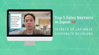 Top 5 Sales Barriers in Japan #2 | Secrets of Japanese Corporate Decisions