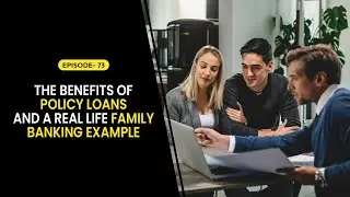 The Benefits of Policy Loans In Your Family Banking System