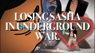 losing sasha in underground war… DOIIOHOIOIHHH💔😢 | ROBLOX — conquered