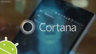 Cortana for Android | Quick Walk through