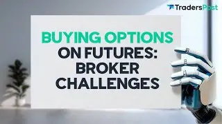 Buying OPTIONS on Futures: Broker Challenges