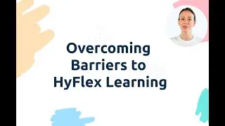 Overcoming barriers to HyFlex Learning