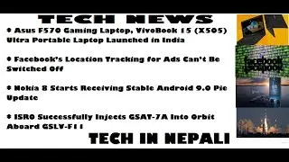 Tech news||Nokia 8 now 9.0 pie||Facebook advertise||ISRO Successfully injects||Asus F570,Vivobook 15
