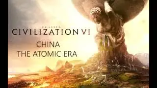Civilization VI - China - The Atomic Era