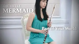 Part of your world - The Little Mermaid - Flute Cover (2023)