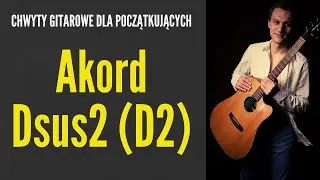 Jak zagrać na gitarze akord Dsus2 (D2) - CHWYTY GITAROWE - JakZagrac.pl