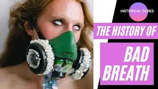 THE HISTORY OF BAD BREATH|HALITOSIS|STINKY BREATH|DONT BE AFRAID OF BAD BREATH|FACTS ABOUT HALITOSIS