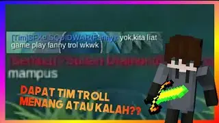 Dapat Tim Troll! Menang Atau Kalah? - Mobile legends Indonesia