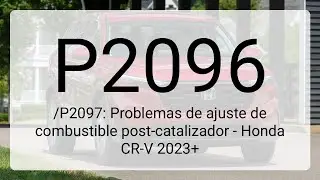 DTC P2096/P2097: Problemas de ajuste de combustible post-catalizador - Honda CR-V 2023+