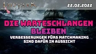 Lost Ark - Die EUC-Warteschlangen bleiben - Verbesserungen im Matchmaking in Aussicht - 22.02.2022