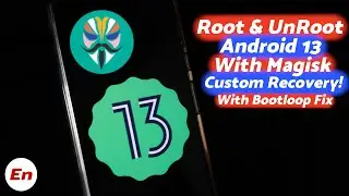 How to Root & UnRoot Android 13 With Magisk & Custom Recovery With Bootloop Fix | 2022 Tutorial