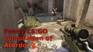 Funny CS:GO compilation of Aterdo Part 3 (Full HD)