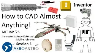 How to CAD Almost Anything! Inventor edition: Session 5