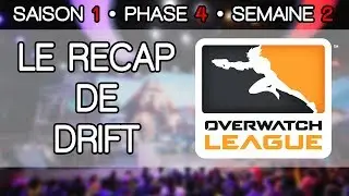 Le R&eacute;cap' de Drift - Overwatch League Semaine 2 - Phase 4 - Saison 1