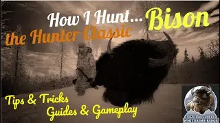 the Hunter Classic: How I Hunt... Bison [Tutorial]
