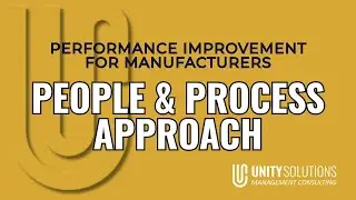 Unity Solutions Manufacturing Consulting Firm and Their PEOPLE & PROCESS Approach