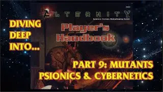 Diving Deep Into... Alternity RPG - Ep 9: Mutants, Psionics, and Cybernetics - 22 JAN 2026