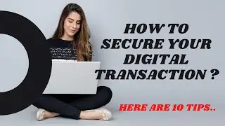 10 Tips to make Safe and Secure Digital Transactions| How to Secure Your Digital Transaction ?