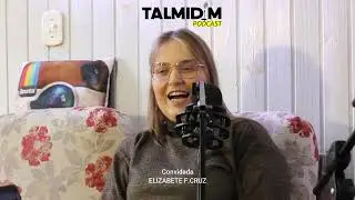 TALMIDIM PODCAST COM ELIZABETE F.CRUZ #ep07  #talmidimpodcas
