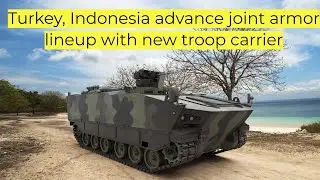 Turkey, Indonesia advance joint armor lineup with new troop carrier