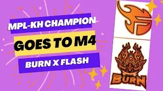 MLBB WORLD CHAMPIONSHIP 2022 | MPL CAMBODIA SECURED THE FIRST TICKET TO M4 JAKARTA | BURN X FLASH