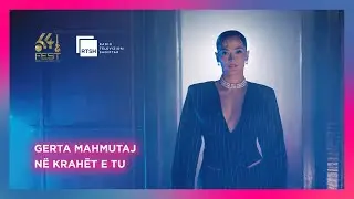 Gerta Mahmutaj - N&euml; krah&euml;t e tu #fest64