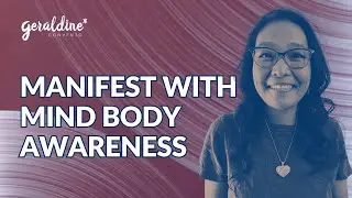 Manifest with Mind and Body Awareness | Geraldine Convento