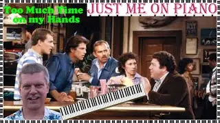 Classic Rock - Too Much Time on my Hands (Styx) cover by Just Me on Piano / Vocal