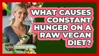 What Causes Constant Hunger On A Raw Vegan Diet? - The Conscious Vegetarian