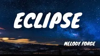Eclipse - Melody Forge (Official Lyrics Video)