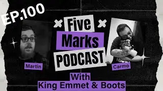 The FiveMarks Podcast Episode 100 QnA EXTRAVIGANSA!!! -Hosted by Big BOOTS Murphy