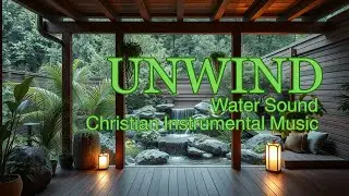 Instrumental Christian Music with Water Sounds, What A Beautiful Name Instrumental Prayer Background