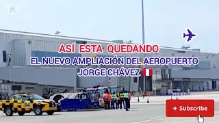 Así está quedando el nuevo Aeropuerto Jorge Chávez Perú
