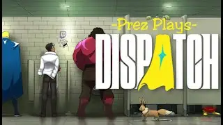 Prez Plays Dispatch (1) - Clocking in to be a Hero! Kinda. Favorite Hero?