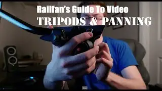 Railfan's Guide to Video: Tripods & Panning