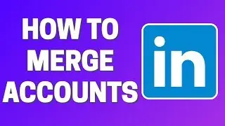 How To Merge 2 accounts in LinkedIN